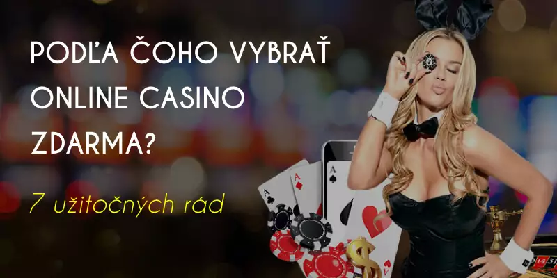 Podľa čoho si najlepšie vybrať online casino zdarma?