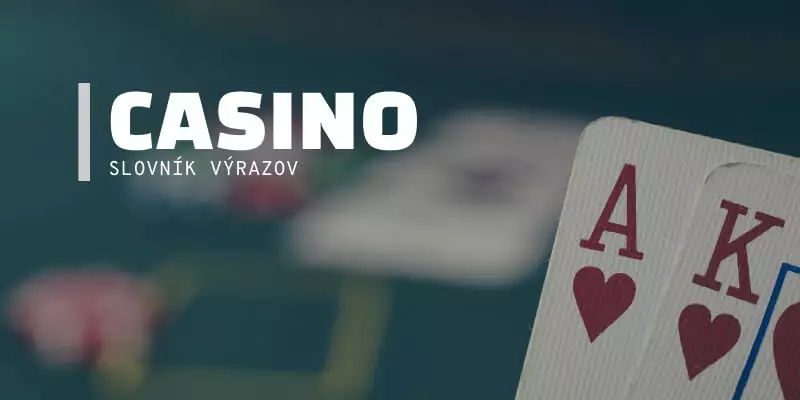 Slovník výrazov v kasíne a v hazarde