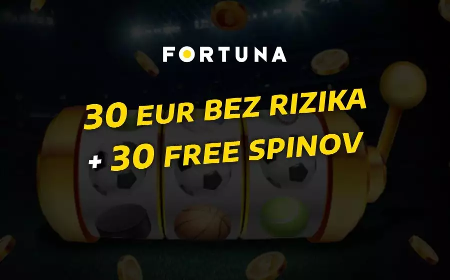 Fortuna bonus bez rizika 30€ + 30€ bonus a 30 free spins zadarmo