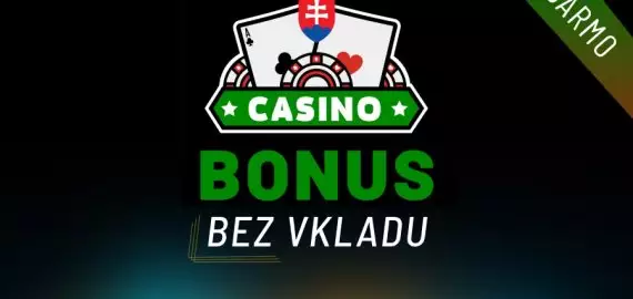 Casino bonus bez vkladu 2022. Free spins a bonusy za registráciu!