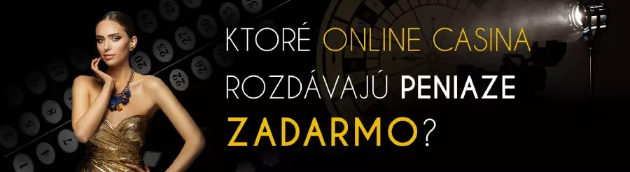 Ktoré online casina dávajú peniaze zadarmo na ruku?