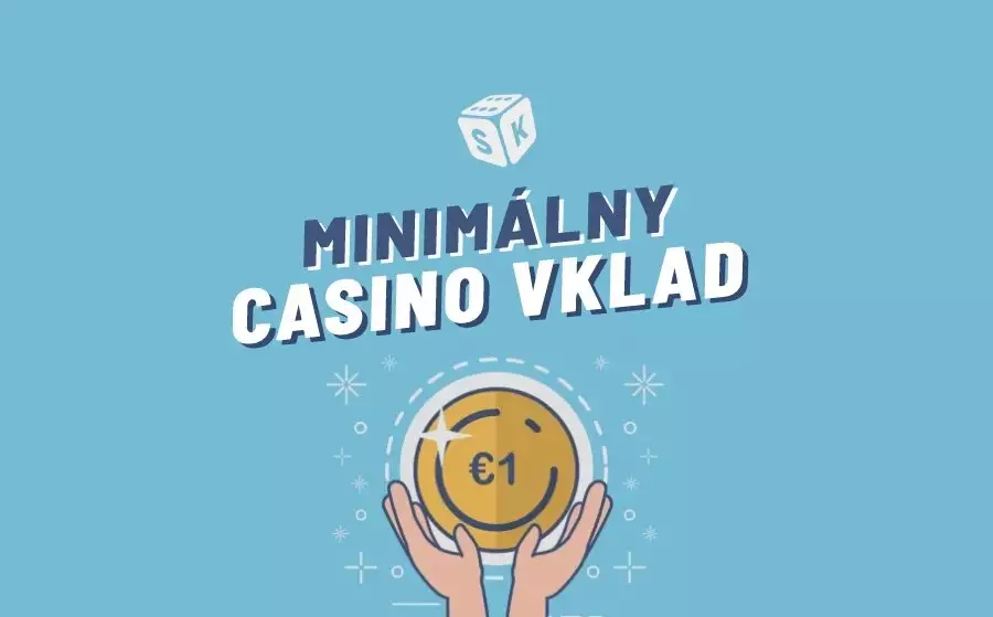 Kasína s minimálnym vkladom 2024 – Prehľad 1€, 5€, 10€ a 20€ minimálnych vkladových kasín