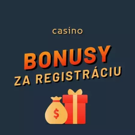 Najlepší casino bonus za registráciu 2022 – Ako získať bonusy bez vkladu zadarmo