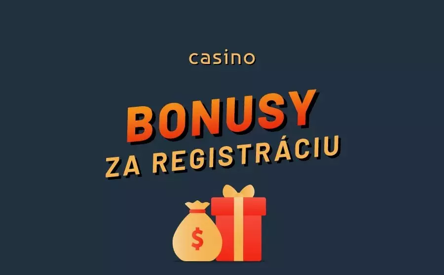Bonus za registráciu bez vkladu 2022 – Ako získať casino bonusy za registráciu dnes