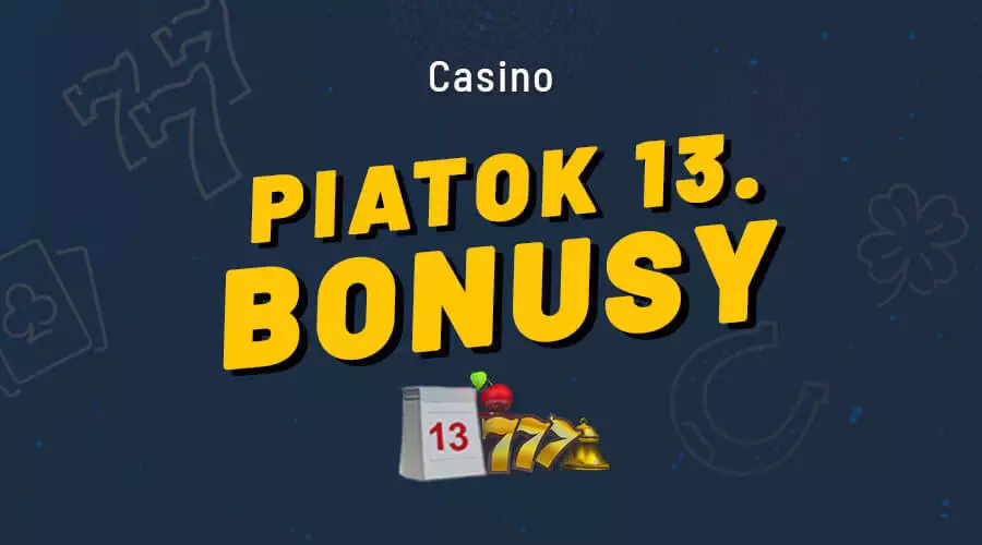 Piatok 13 bonusy zdarma dnes v online kasínach