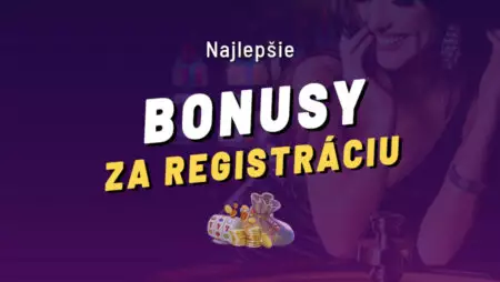 Najlepšie casino bonusy za registráciu 2023 – Kde získať najlepší bonus zadarmo