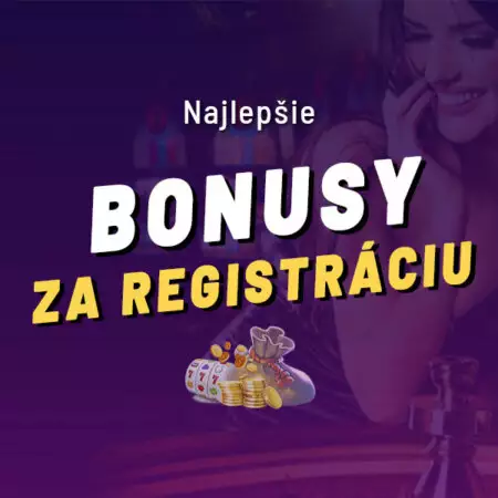 Najlepšie casino bonusy za registráciu 2023 – Kde získať najlepší bonus zadarmo