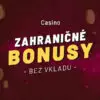 Zahraničné online casino bonus bez vkladu 2025 – Ktoré casino ho ponúka a ako ho získať