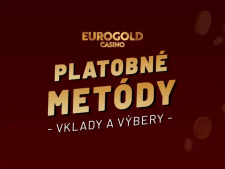 Eurogold casino vklady a výbery – prehľad platobných možností 2025