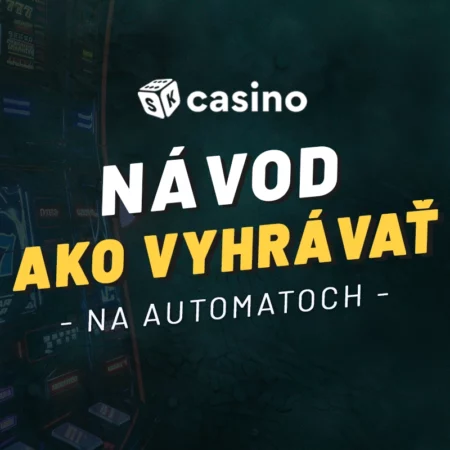 Návod ako v online casíne hrať jednoducho a vyhrávať!