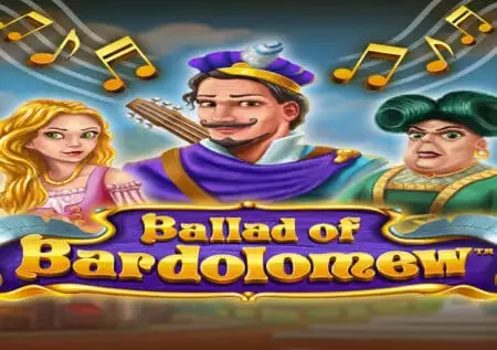 Ballad of Bardolomew