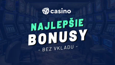 Najlepšie slovenské online casino bonusy bez vkladu 2025
