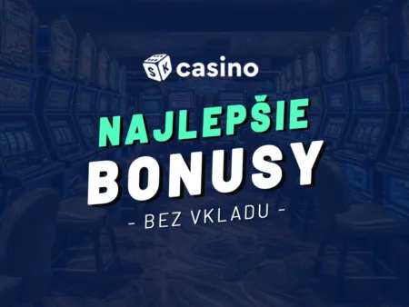 Najlepšie slovenské online casino bonusy bez vkladu 2025