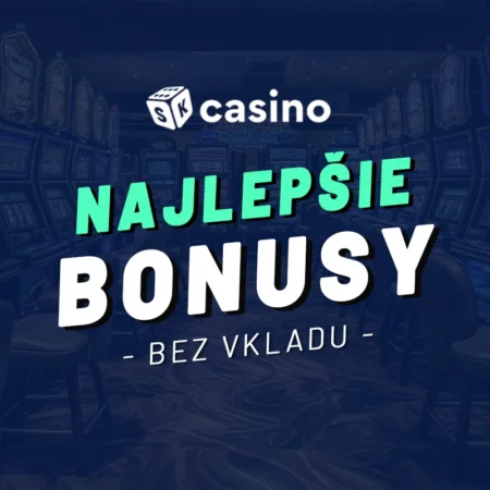 Najlepšie slovenské online casino bonusy bez vkladu 2025