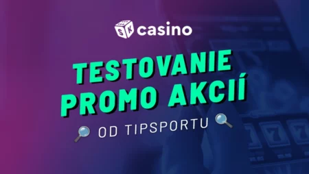 Testovanie promo akcií kasín 2025 – Vyskušali sme za vás, ako sa oplatí akcia Tipsportu