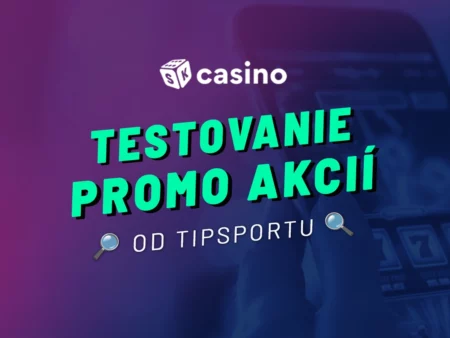 Testovanie promo akcií kasín 2025 – Vyskušali sme za vás, ako sa oplatí akcia Tipsportu