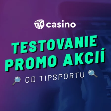 Testovanie promo akcií kasín 2025 – Vyskušali sme za vás, ako sa oplatí akcia Tipsportu