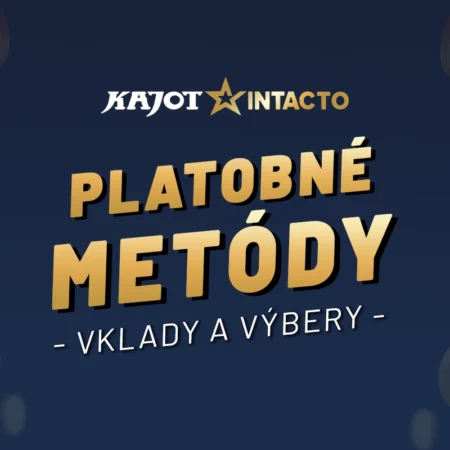 Kajot Intacto vklady a výbery – Prehľad platobných metód 2025