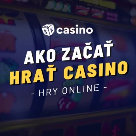 Ako začať hrať online casino na internete 2025 – Návod pre začiatočníkov + rady a tipy ako uspieť