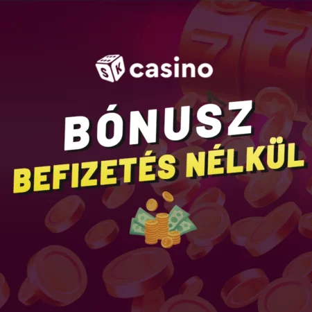 Kaszinó bónusz befizetés nélkül 2025 – Ingyenes pörgetések és regisztrációs bónuszok