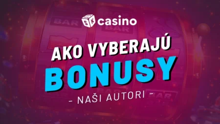 Ako bonusy vyberajú naši autori v sk-casino.sk – Expertný sprievodca pre rok 2026