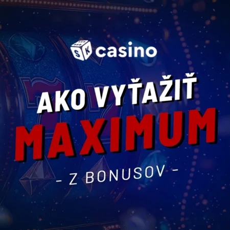 Ako vyťažiť maximum z casino bonusov 2026 – Praktický návod