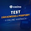 Test zákazníckej podpory online kasín 2026 – ako obstál chat, e-mail a telefónna linka? Výsledky nás prekvapili!