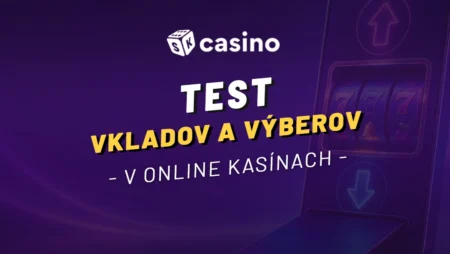 Test vkladov a výberov v online kasínach – koľko reálne čakáte na svoje peniaze?
