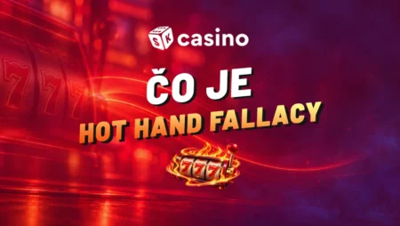 Čo je Hot Hand Fallacy 2026 – Prečo neveriť Ilúzii „horúcej ruky“ v online hazarde a stávkovaní