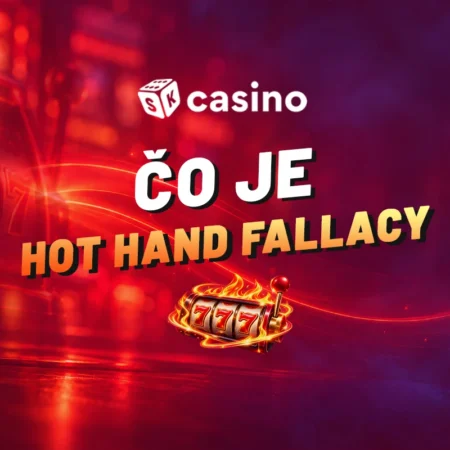 Čo je Hot Hand Fallacy 2026 – Prečo neveriť Ilúzii „horúcej ruky“ v online hazarde a stávkovaní